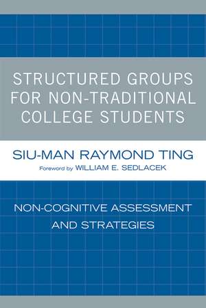 Structured Groups for Non-Traditional College Students de Siu-Man Raymond Ting