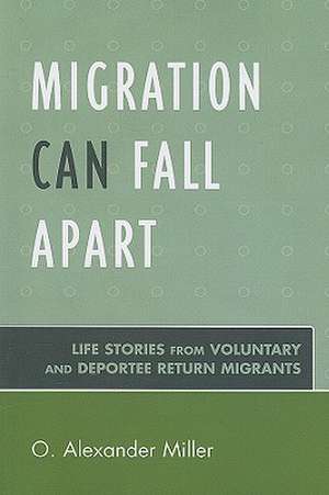 Migration Can Fall Apart de O. Alexander Miller