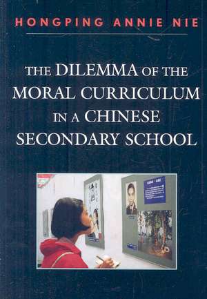 The Dilemma of the Moral Curriculum in a Chinese Secondary School de Hongping Annie Nie