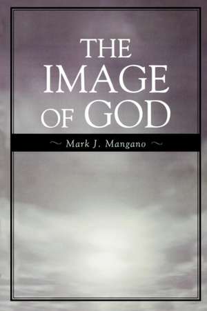 The Image of God de Mark J. Mangano