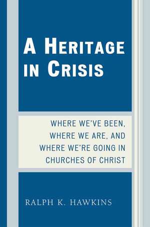 A Heritage in Crisis de Ralph K. Hawkins