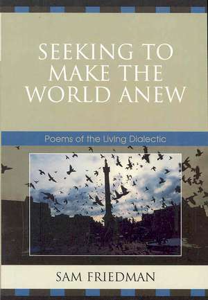 Seeking to Make the World Anew de Sam Friedman