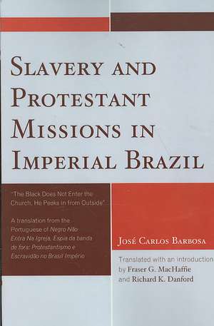 Slavery and Protestant Missions in Imperial Brazil de Jose Carlos Barbosa