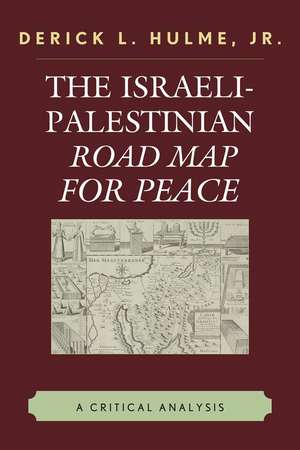 The Israeli-Palestinian Road Map for Peace de Derick L.Jr. Hulme