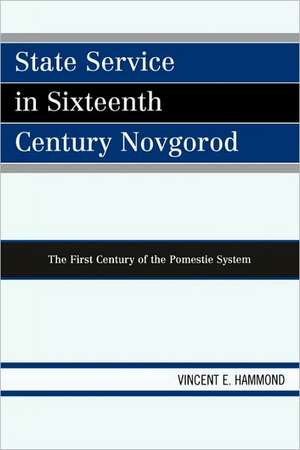 State Service in Sixteenth Century Novgorod de Vincent E. Hammond