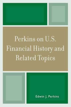 Perkins on U.S. Financial History and Related Topics de Edwin J. Perkins