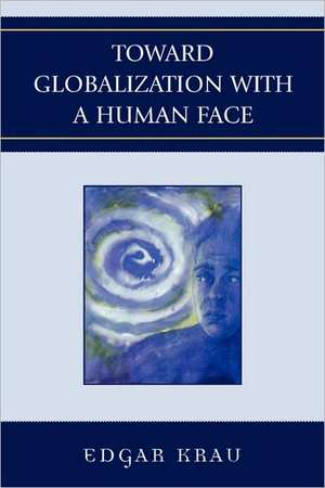 Toward Globalization with a Human Face de Edgar Krau