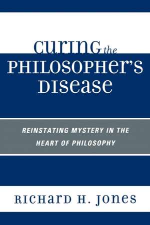 Curing the Philosopher's Disease de Richard H. Jones