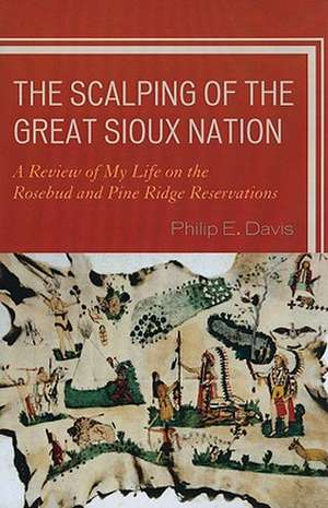 The Scalping of the Great Sioux Nation de Philip E. Davis