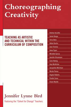 Choreographing Creativity: Teaching as Artistic and Technical within the Curriculum of Composition de Jennifer Lynne Bird