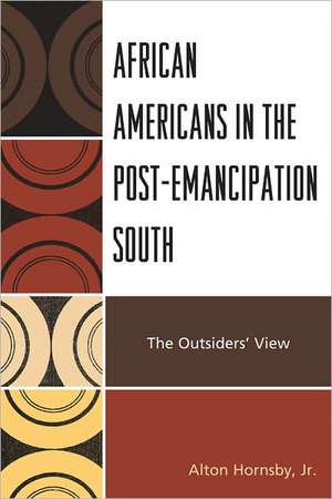 African Americans in the Post-Emancipation South de AltonJr. Hornsby