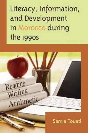 Literacy, Information, and Development in Morocco During the 1990s de Samia Touati