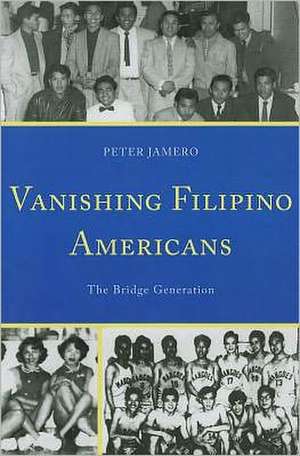 Vanishing Filipino Americans de Peter M. Jamero