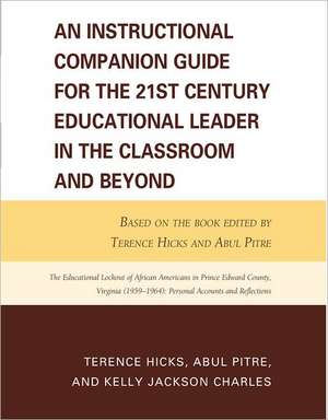 An Instructional Companion Guide for the 21st Century Educational Leader in the Classroom and Beyond de Terence Hicks