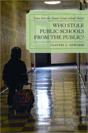 Who Stole Public Schools from the Public? de Claudia L. Edwards