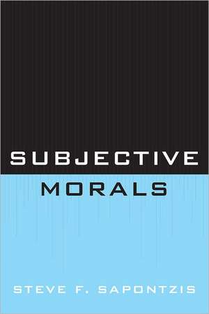 Subjective Morals de Steve F. Sapontzis