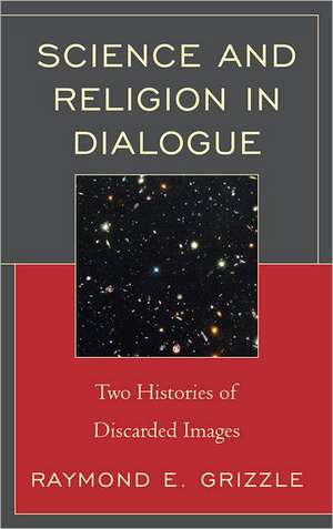 Science and Religion in Dialogue de Raymond E. Grizzle