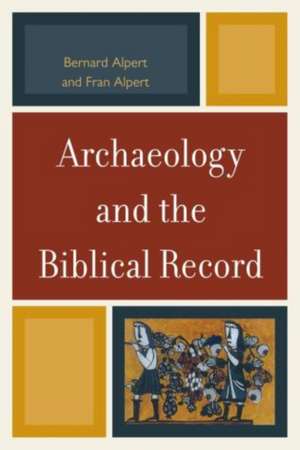 Archaeology and the Biblical Record de Bernard Alpert