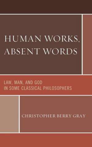 Human Works, Absent Words de Christopher Berry Gray