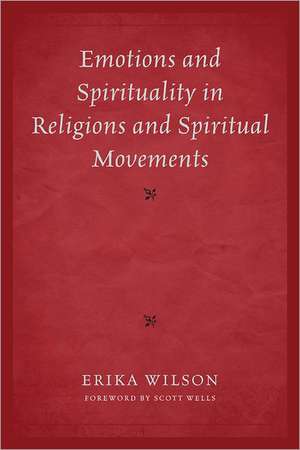 Emotions and Spirituality in Religions and Spiritual Movements de Erika Wilson