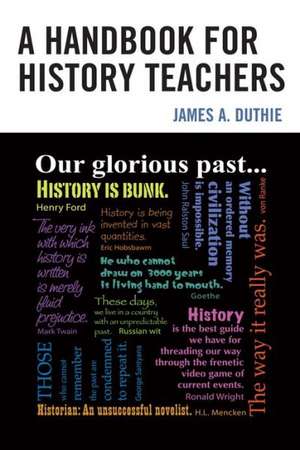 A Handbook for History Teachers de James A. Duthie