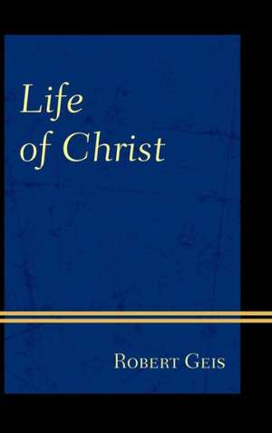 Life of Christ de Robert Geis