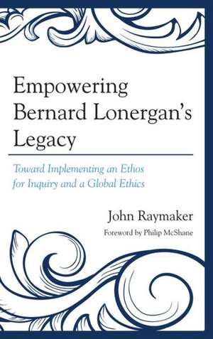 Empowering Bernard Lonergan's Legacy de John Raymaker