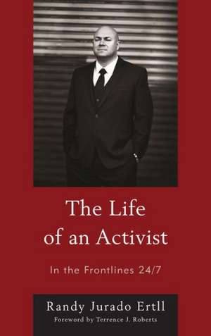 The Life of an Activist de Randy Jurado Ertll