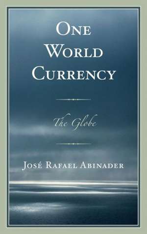 One World Currency de Jose Rafael Abinader