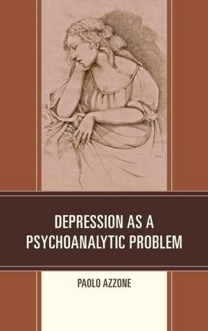 Depression as a Psychoanalytic Problem de Paolo Azzone