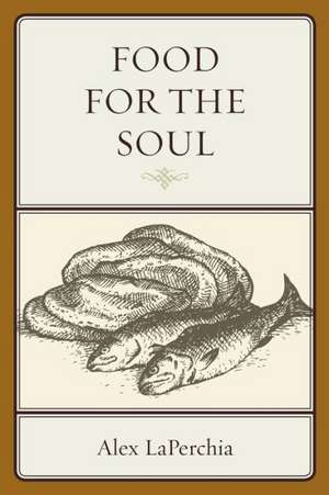 Food for the Soul de Alex LaPerchia