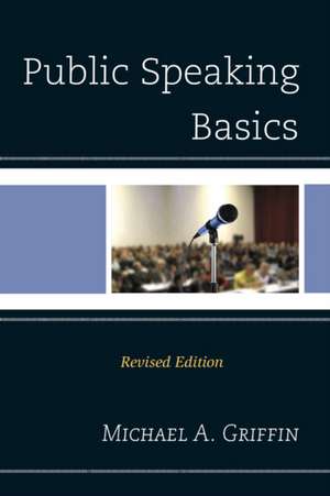 Public Speaking Basics de Michael A. Griffin