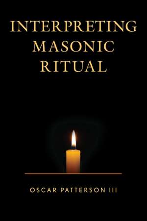 Interpreting Masonic Ritual de Oscar Patterson