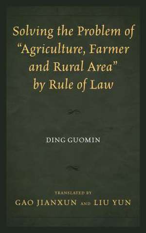 Solving the Problem of "Agriculture, Farmer, and Rural Area" by Rule of Law de Ding Guomin