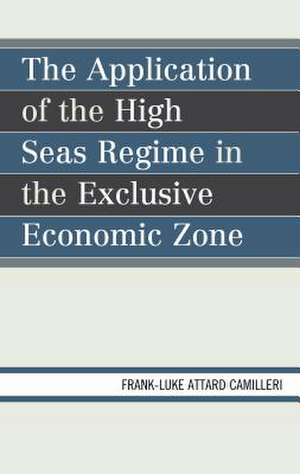 Application of the High Seas Regime in the Exclusive Economic Zone de Frank-Luke Matthew Attard Camilleri