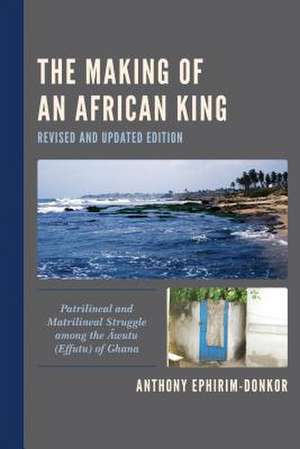 Making of an African King de Anthony Ephirim-Donkor