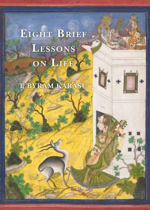 Eight Brief Lessons on Life de T. Byram Karasu