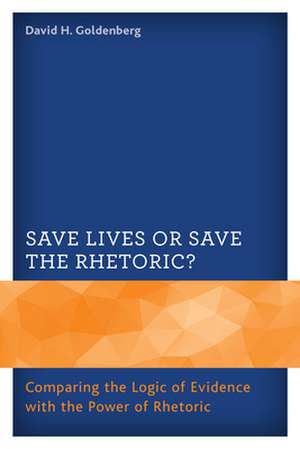 Save Lives or Save the Rhetoric? de David H. Goldenberg