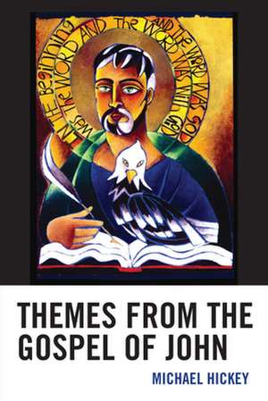 Themes from the Gospel of John de Michael Hickey