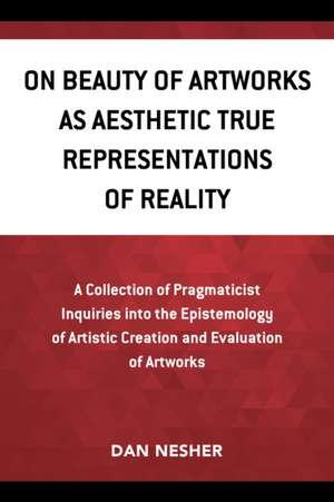 Nesher, D: On Beauty of Artworks as Aesthetic True Represent de Dan Nesher