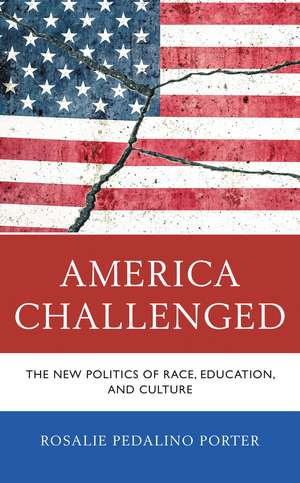 America Challenged: The New Politics of Race, Education, and Culture de Rosalie Pedalino Porter