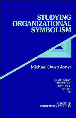 Studying Organizational Symbolism: What, How, Why? de Michael Owen Jones