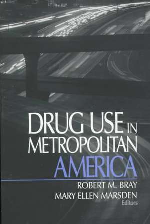 Drug Use in Metropolitan America de Robert M. Bray