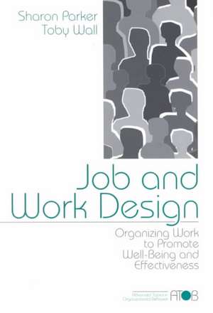 Job and Work Design: Organizing Work to Promote Well-Being and Effectiveness de Sharon K Parker