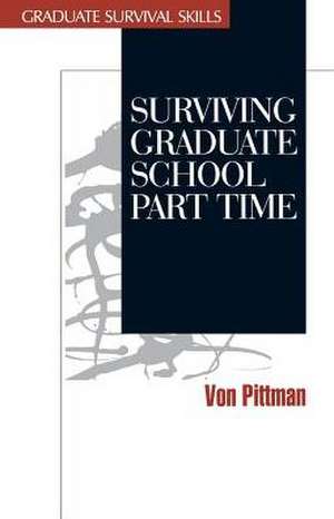 Surviving Graduate School Part Time de Von V. Pittman