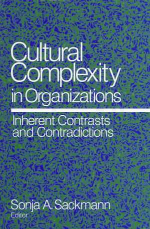 Cultural Complexity in Organizations: Inherent Contrasts and Contradictions de Sonja A. Sackmann