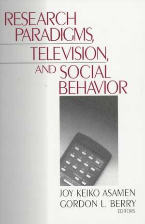 Research Paradigms, Television, and Social Behaviour de Joy K. Asamen