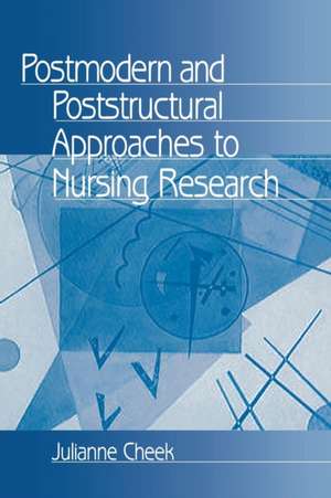 Postmodern and Poststructural Approaches to Nursing Research de Julianne Cheek