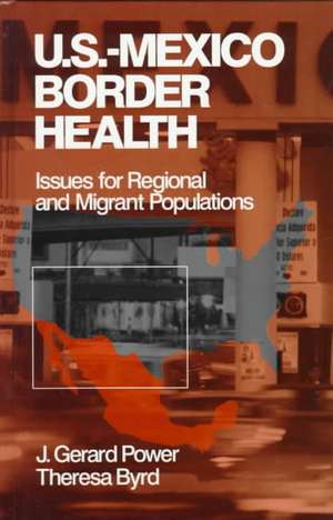 US-Mexico Border Health: Issues for Regional and Migrant Populations de J . Gerard Power