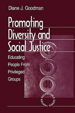 Promoting Diversity and Social Justice: Educating People from Privileged Groups de Diane J. Goodman